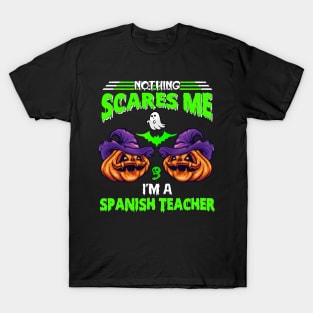 Nothing Scares Me I’m Spanish Teacher For Halloween T-Shirt